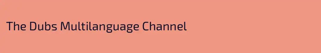 The Dubs Multilanguage Channel